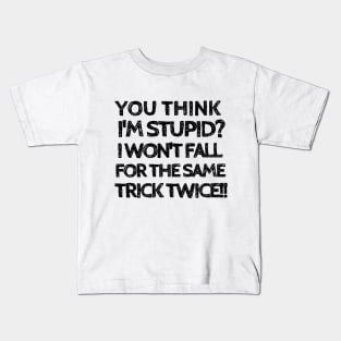 Fooled me once, but not twice! Kids T-Shirt